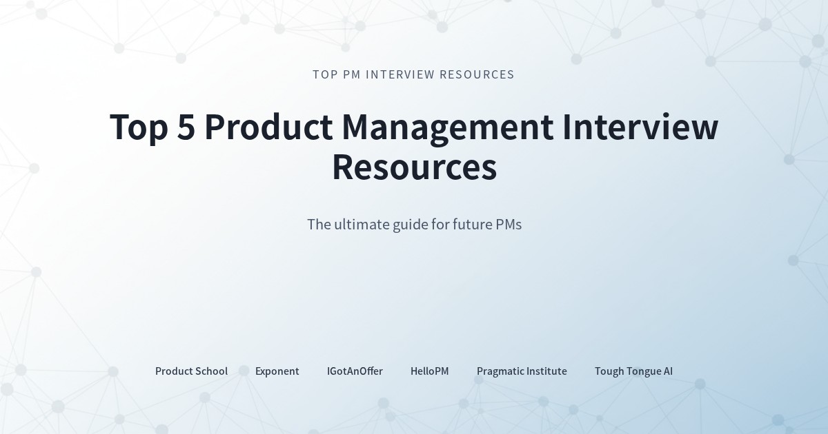 Top PM Interview Resources Comparison - Tough Tongue AI, IGotAnOffer, Exponent, Product School, Pragmatic Institute, HelloPM
